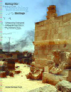 Safeguarding Endangered Cultural Heritage Sites in the Developing World Global Heritage Fund