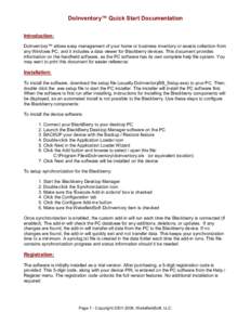 DoInventory™ Quick Start Documentation Introduction: DoInventory™ allows easy management of your home or business inventory or assets collection from any Windows PC, and it includes a data viewer for Blackberry devic