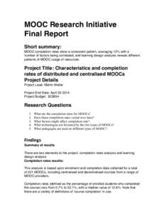 MOOC Research Initiative Final Report Short summary: MOOC completion rates show a consistent pattern, averaging 12% with a number of factors being correlated, and learning design analysis reveals different patterns of MO