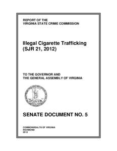 REPORT OF THE VIRGINIA STATE CRIME COMMISSION Illegal Cigarette Trafficking (SJR 21, 2012)