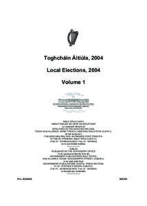 Toghcháin Áitiúla, 2004 Local Elections, 2004 Volume 1 BAILE ÁTHA CLIATH ARNA FHOILSIÚ AG OIFIG AN tSOLÁTHAIR