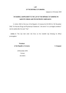 LAW OF THE REPUBLIC OF ARMENIA Adopted on 25 October 2010 ON MAKING A SUPPLEMENT TO THE LAW OF THE REPUBLIC OF ARMENIA ON NARCOTIC DRUGS AND PSYCHOTROPIC SUBSTANCES