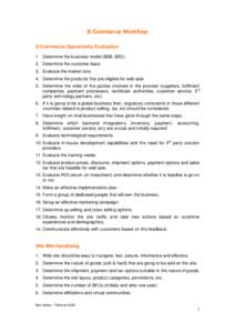 E-Commerce Workflow E-Commerce Opportunity Evaluation 1. Determine the business model (B2B, B2C). 2. Determine the customer base. 3. Evaluate the market size. 4. Determine the products that are eligible for web sale.