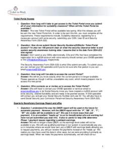 All Employment Network Call Q&A March 12, 2015 Ticket Portal Access 1. Question: How long will it take to get access to the Ticket Portal once you submit all of your information for suitability clearance? When will the T