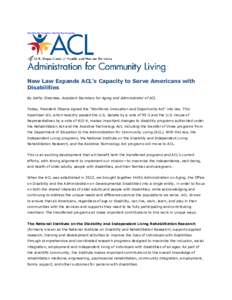 Skip Main Site Navigation Skip Sub Page Navigation  New Law Expands ACL’s Capacity to Serve Americans with Disabilities By Kathy Greenlee, Assistant Secretary for Aging and Administrator of ACL Today, President Obama s