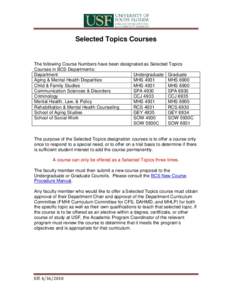 Selected Topics Courses  The following Course Numbers have been designated as Selected Topics Courses in BCS Departments: Department Undergraduate Graduate