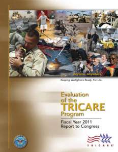 	 February 28, 2011 The Evaluation of the TRICARE Program: Fiscal Year 2011 Report to Congress is provided by the TRICARE Management Activity (TMA), Health Program Analysis and Evaluation Directorate (TMA/ HPA&E), in th