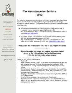 Tax Assistance for Seniors 2013 The following two groups provide trained volunteers to prepare federal and state income tax returns for free to Forsyth County residents. Electronic filing is available for quicker refunds