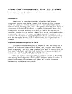 IS WASTE WATER GETTING INTO YOUR LOCAL STREAM? Carson WernerDec 2008 Introduction: Urbanization, or growing anthropogenic influences, of watersheds undoubtedly impacts water quality. Stream-water degradation from 