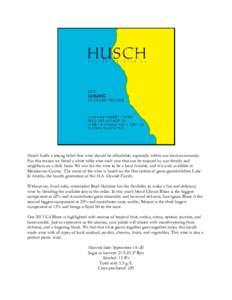 Husch holds a strong belief that wine should be affordable, especially within our local community. For this reason we blend a white table wine each year that can be enjoyed by our friends and neighbors on a daily basis. 