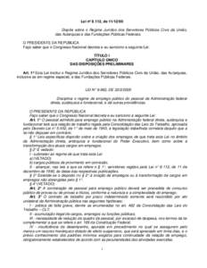 Lei nº 8.112, deDispõe sobre o Regime Jurídico dos Servidores Públicos Civis da União, das Autarquias e das Fundações Públicas Federais. O PRESIDENTE DA REPÚBLICA Faço saber que o Congresso Nacional d