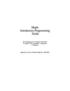 Maple Introductory Programming Guide M. B. Monagan K. O. Geddes K. M. Heal G. Labahn S. M. Vorkoetter J. McCarron P. DeMarco