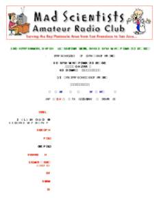 Please complete this Membership Application to join the Mad Scientists Amateur Radio Club. When completed, please mail your application to: Mad Scientists Amateur Radio Club 1800 Alderwood CT San Mateo, CAOr 