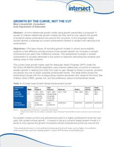 GROWTH BY THE CURVE, NOT THE CUT Mary Linnenbrink, Consultant Iowa Department of Education Abstract—A norm-referenced growth model using growth percentiles is proposed. A caveat of criterion-referenced growth models ar