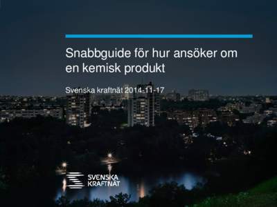 Snabbguide för hur ansöker om en kemisk produkt Svenska kraftnät Översikt över processen för att . ansöka om en ny kemisk produkt