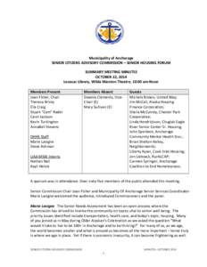 Municipality of Anchorage SENIOR CITIZENS ADVISORY COMMISSION – SENIOR HOUSING FORUM SUMMARY MEETING MINUTES OCTOBER 22, 2014 Loussac Library, Wilda Marston Theatre, 10:00 am-Noon Members Present