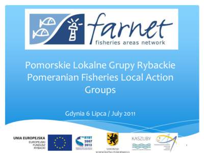 Pomorskie Lokalne Grupy Rybackie Pomeranian Fisheries Local Action Groups Gdynia 6 Lipca / July