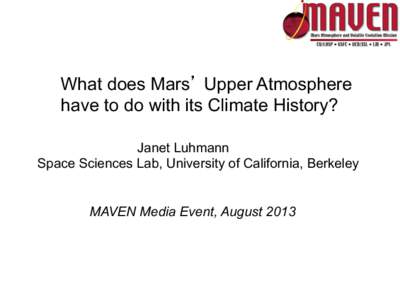 MAVEN / Climate of Mars / Atmosphere of Mars / Atmosphere / Mars Science Laboratory / Laboratory for Atmospheric and Space Physics / Atmospheric escape / Colonization of Mars / Spaceflight / Space technology / Mars