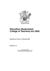 Queensland  Education (Queensland College of Teachers) Act[removed]Reprinted as in force on 7 December 2006