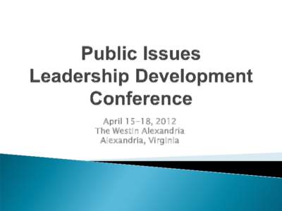 April 15-18, 2012 The Westin Alexandria Alexandria, Virginia 