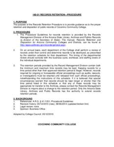 [removed]RECORDS RETENTION—PROCEDURE 1. PURPOSE The purpose of the Records Retention Procedure is to provide guidance as to the proper retention and disposition of public records of Coconino Community College. 2. PROCEDU