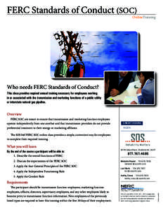 FERC Standards of Conduct (SOC)  OnlineTraining Who needs FERC Standards of Conduct? This class provides required annual training necessary for employees working