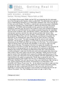 TRANSCRIPT FROM EVENT: Getting Real II DATE: [removed]2011 Section: Morning Plenary: Marcie Roth on EAS >> The Federal Government, FEMA, and the FCC are conducting the first nationwide test of the Emergency Alert