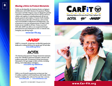 8  Sharing a Drive to Protect Motorists CarFit was developed by the American Society on Aging in collaboration with AARP, American Occupational Therapy Association and AAA. Program events are designed to provide