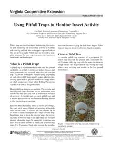 publication[removed]Using Pitfall Traps to Monitor Insect Activity Curt Laub, Research Associate, Entomology, Virginia Tech R.R. Youngman, Professor and Extension Specialist, Entomology, Virginia Tech Kenner Love, Exten