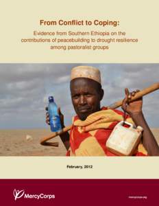 From Conflict to Coping: Evidence from Southern Ethiopia on the contributions of peacebuilding to drought resilience among pastoralist groups  February, 2012