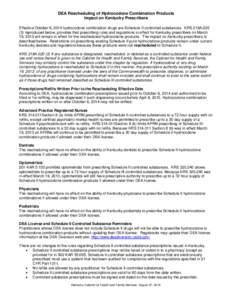 DEA Rescheduling of Hydrocodone Combination Products Impact on Kentucky Prescribers Effective October 6, 2014 hydrocodone combination drugs are Schedule II controlled substances. KRS 218A[removed]reproduced below, provid