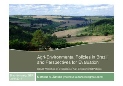 Agri-Environmental Policies in Brazil and Perspectives for Evaluation OECD Workshop on Evaluation of Agri-Environmental Policies Braunschweig, GER June 2011