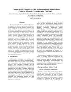 Comparing METS and OAI-ORE for Encapsulating Scientific Data Products: A Protein Crystallography Case Study Charles Brooking, Stephen R.Shouldice, Gautier Robin, Bostjan Kobe, Jennifer L. Martin, Jane Hunter The Universi