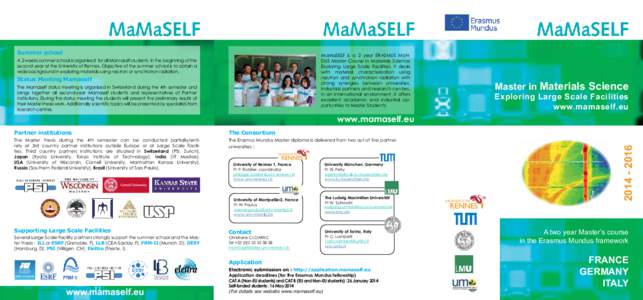 Summer school  MaMaSELF is a 2 year ERASMUS MUNDUS Master Course in Materials Science Exploring Large Scale Facilities. It deals with material characterization using neutron and synchrotron radiation with