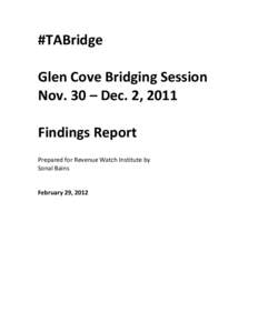 #TABridge Glen Cove Bridging Session Nov. 30 – Dec. 2, 2011 Findings Report Prepared for Revenue Watch Institute by Sonal Bains