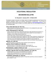 VOCATIONAL REGULATION DECISIONS BULLETIN for the period 1 January[removed]March 2012 This Bulletin contains summaries of all written reasons for decisions published by the Tribunal in the Vocational Regulation stream f