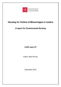 Housing for Victims of Miscarriages of Justice A report for Commonweal Housing CASE report 97  Author: Bert Provan