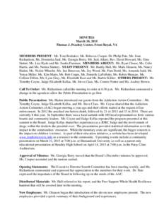 MINUTES March 18, 2015 Thomas J. Peachey Center, Front Royal, VA MEMBERS PRESENT: Mr. Tom Brubaker, Ms. Rebecca Cooper, Dr. Philip Pate, Ms. Joan Richardson, Ms. Dominika Seal, Ms. Georgia Berry, Mr. Jack Alkire, Rev. Da