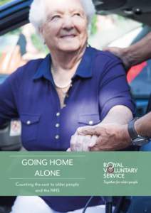 GOING HOME ALONE Counting the cost to older people and the NHS GOING HOME ALONE Counting the cost to older people and the NHS