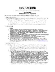 GEN CON 2018 August 2-5, 2018 | Indiana Convention Center | Indianapolis, IN APPENDIX A Exhibitor Rules and Regulations This document supplements and applies to Gen Con 2018 Exhibitor Application Form.