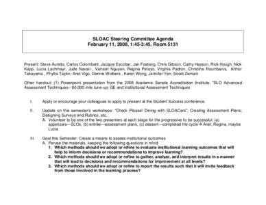 SLOAC Steering Committee Agenda February 11, 2008, 1:45-3:45, Room 5131 Present: Steve Aurelio, Carlos Colombetti, Jacquie Escobar, Jan Fosberg, Chris Gibson, Cathy Hasson, Rick Hough, Nick Kapp, Lucia Lachmayr, Jude Nav