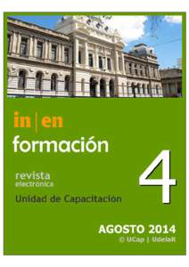 “en|in formación” REVISTA ELECTRÓNICA DE LA UNIDAD DE CAPACITACIÓN DE LA UNIVERSIDAD DE LA REPÚBLICA Prorectorado de Gestión Administativa CSGA: Prorector de Gestión Administrativa Dr. Ricardo Roca