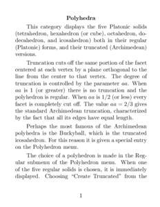 Polyhedra This category displays the ﬁve Platonic solids (tetrahedron, hexahedron (or cube), octahedron, dodecahedron, and icosahedron) both in their regular (Platonic) forms, and their truncated (Archimedean) versions