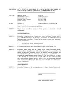 MINUTES: OF A SPECIAL MEETING OF COUNCIL, [removed]HELD IN COUNCIL CHAMBERS ON MONDAY, FEBRUARY 11, 2013 -------------------------------------------------------------------------------COUNCIL: DENNIS CASSIE HEATHER CALD