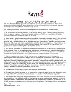 DOMESTIC CONDITIONS OF CONTRACT The Ravn Alaska trademark represents Corvus Airlines (formerly known as Era Aviation). Ravn Alaska accepts and transports cargo for and on behalf of one or more of the following affiliate 