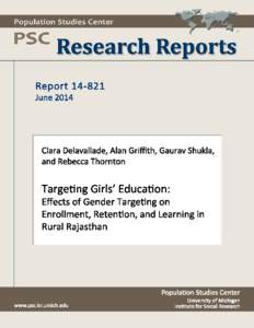 Targeting Girls’ Education: Effects of Gender Targeting on Enrollment, Retention, and Learning in Rural Rajasthan Clara Delavallade, IFPRI Alan Griffith, University of Michigan