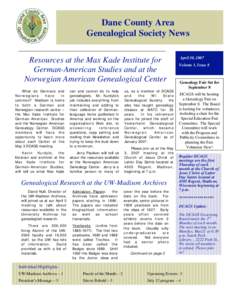 Dane County Area Genealogical Society News Resources at the Max Kade Institute for German-American Studies and at the Norwegian American Genealogical Center What do Germans and