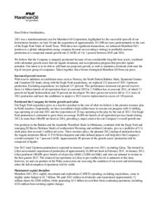 Dear Fellow Stockholders, 2011 was a transformational year for Marathon Oil Corporation, highlighted by the successful spin-off of our downstream business on June 30 and the acquisition of approximately 167,000 net acres