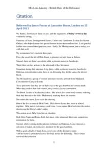 Mrs Lena Lakomy - British Hero of the Holocaust  Citation Delivered by James Foucar at Lancaster House, London on 15 April 2013 My thanks, Secretary of State, to you, and the organisers, of today’s event in this