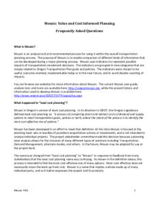 Mosaic: Value and Cost Informed Planning Frequently Asked Questions What is Mosaic? Mosaic is an analysis tool and recommended process for using it within the overall transportation planning process. The purpose of Mosai